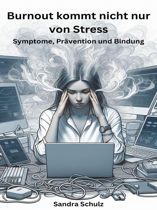 Title details for Burnout kommt nicht nur von Stress, Symptome, Prävention und Bindung by Sandra Schulz - Available